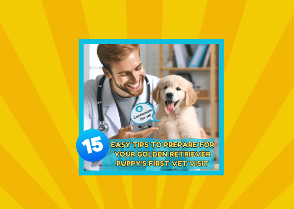 15 Easy Tips to Prepare for Your Golden Retriever Puppy’s First Vet Visit